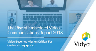 The Rise of Embedded Video Communications Report 2018