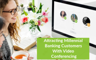 Attracting Millennial Banking Customers With Video Conferencing