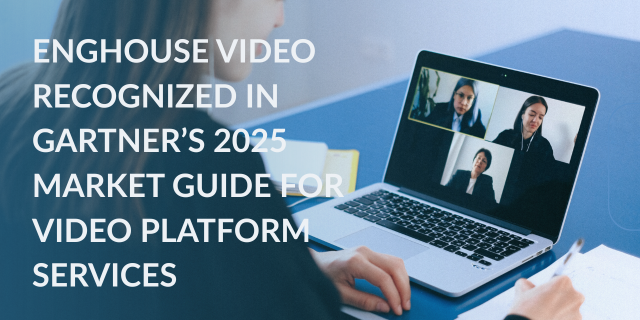 Enghouse Video è stato riconosciuto nella Guida al mercato 2025 di Gartner per i servizi di piattaforma video