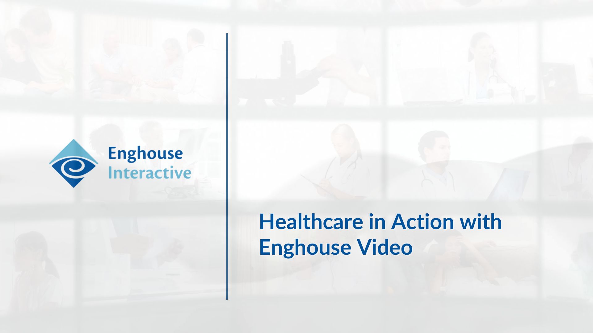 Splash image for video: Healthcare in Action with Enghouse Video